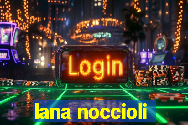 lana noccioli