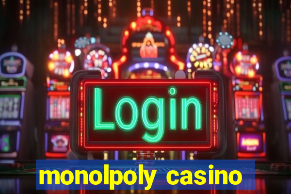 monolpoly casino