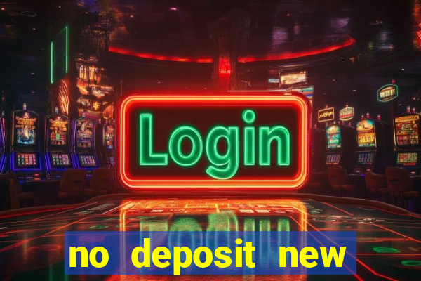 no deposit new casino bonus