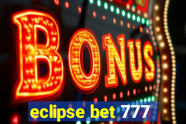 eclipse bet 777