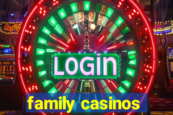 family casinos