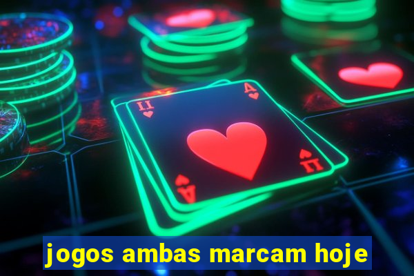 jogos ambas marcam hoje