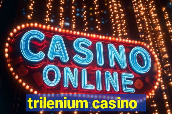 trilenium casino