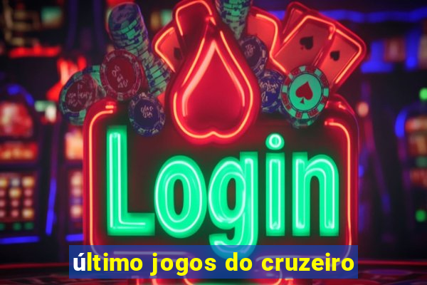 último jogos do cruzeiro