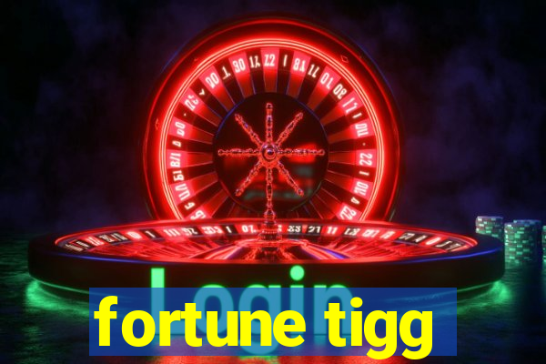 fortune tigg