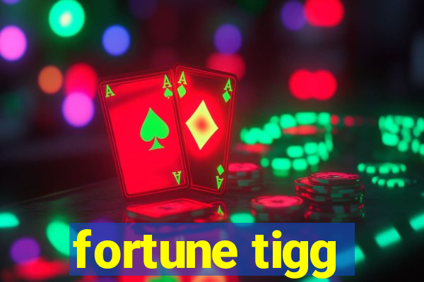 fortune tigg