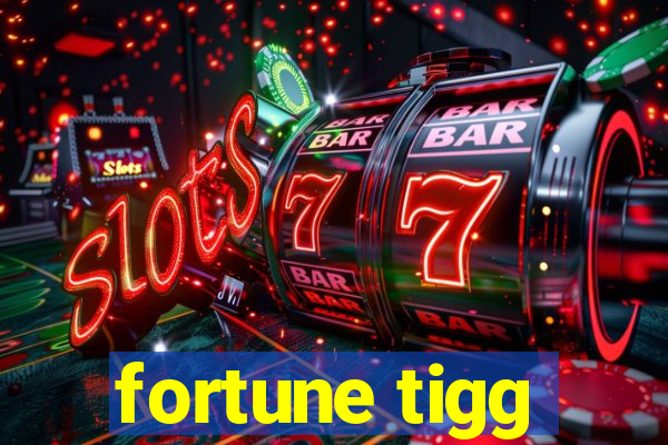 fortune tigg