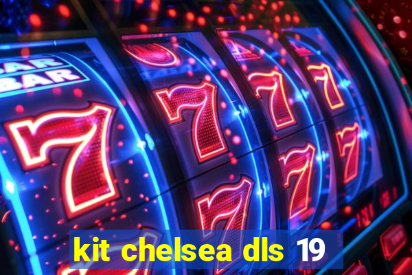 kit chelsea dls 19