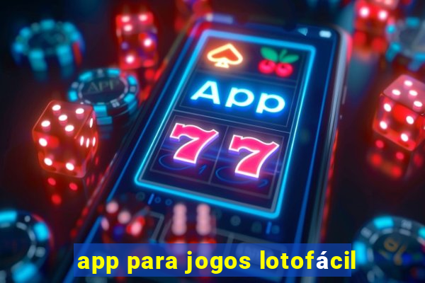 app para jogos lotofácil