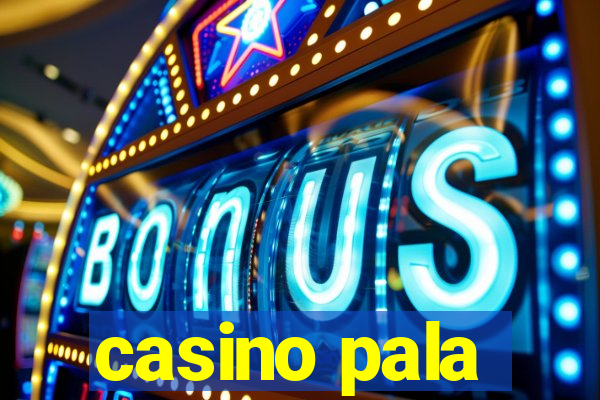 casino pala