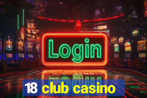 18 club casino