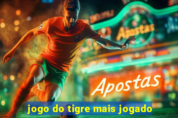 jogo do tigre mais jogado