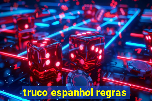 truco espanhol regras