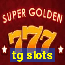 tg slots