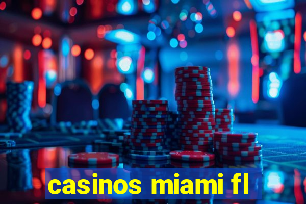 casinos miami fl