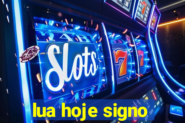 lua hoje signo