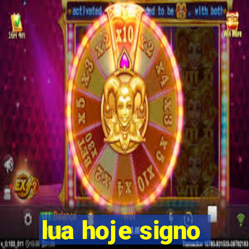 lua hoje signo