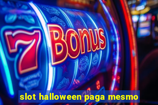 slot halloween paga mesmo