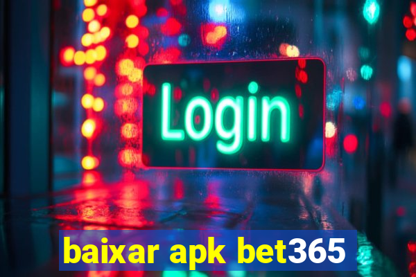 baixar apk bet365