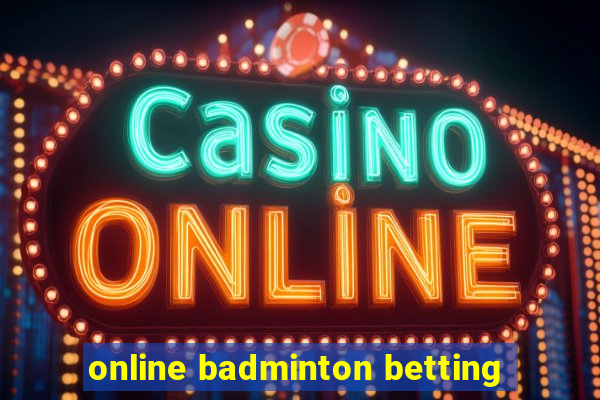 online badminton betting