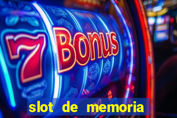 slot de memoria ram parou de funcionar