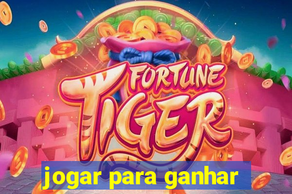 jogar para ganhar