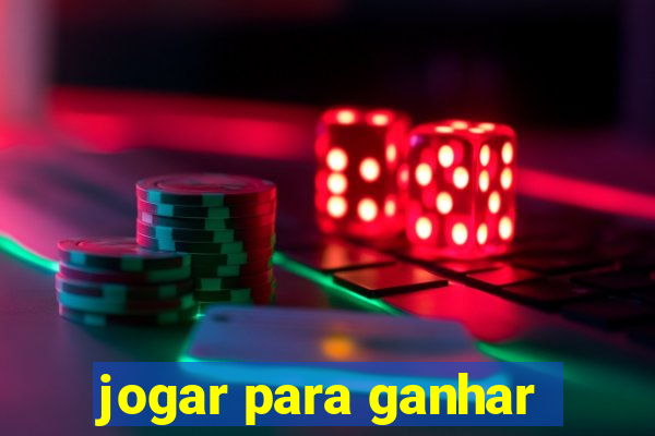 jogar para ganhar