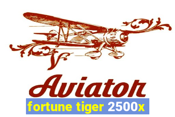 fortune tiger 2500x