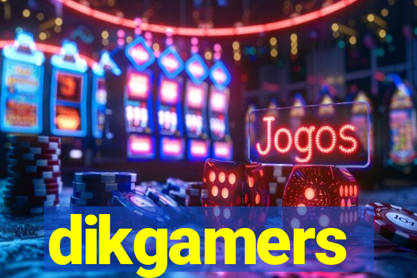 dikgamers