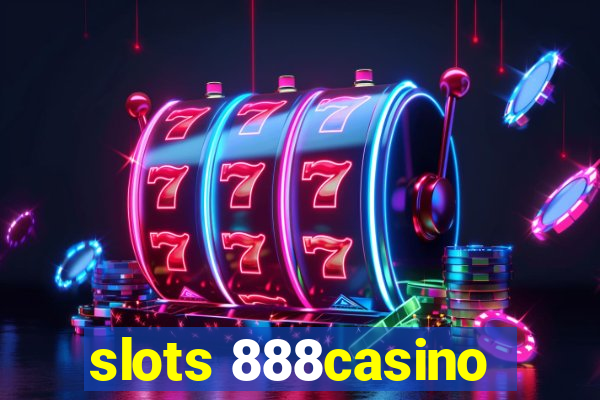 slots 888casino