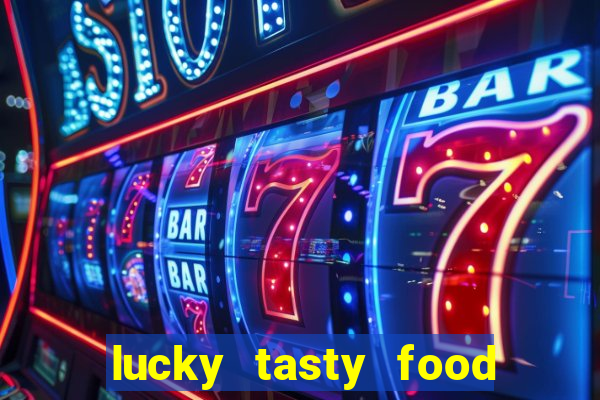 lucky tasty food 3mb team