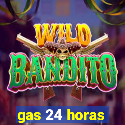 gas 24 horas