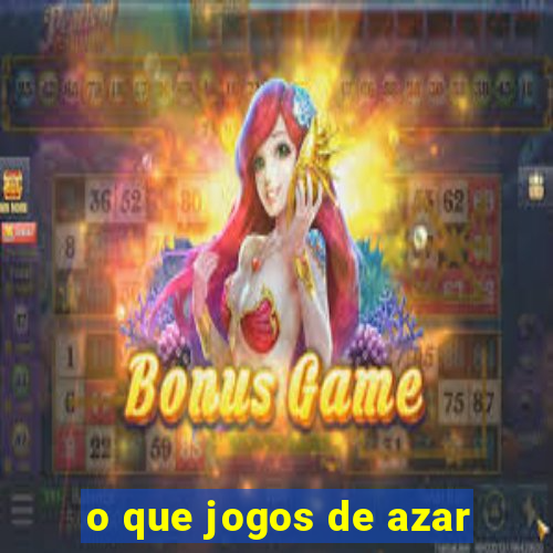 o que jogos de azar