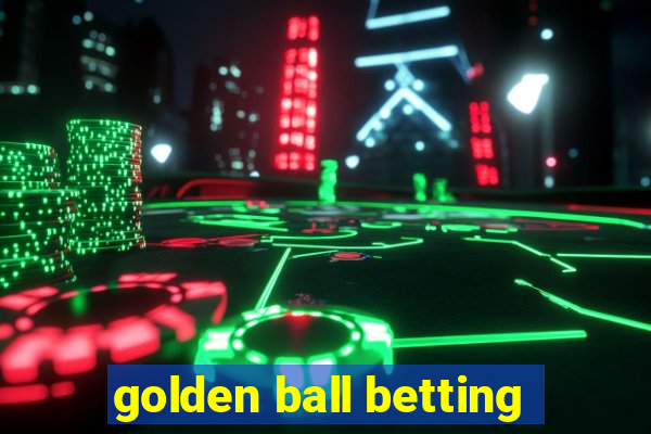 golden ball betting