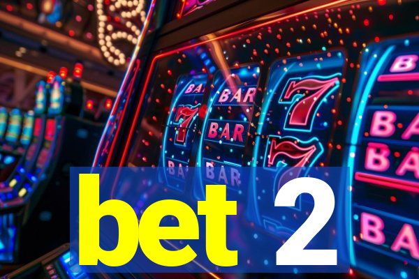 bet 2