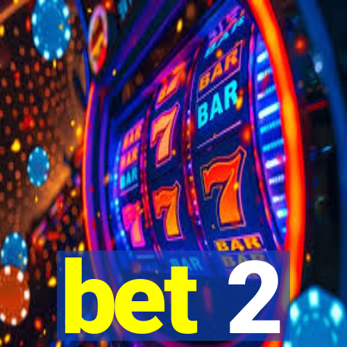 bet 2