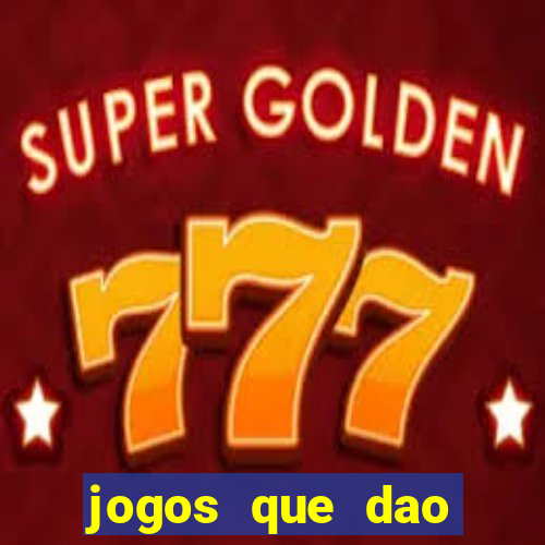 jogos que dao dinheiro no cadastro