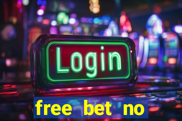 free bet no deposit offers