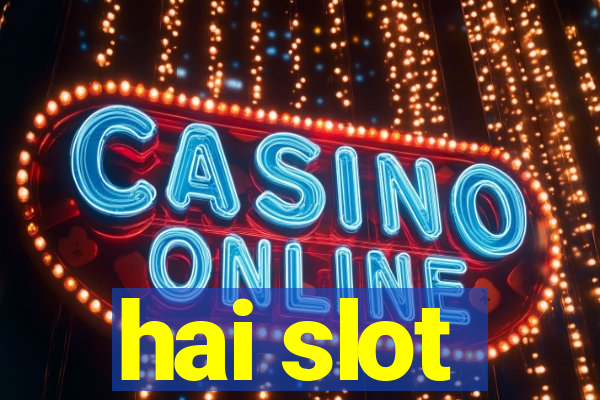 hai slot