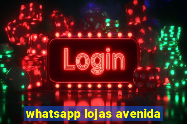 whatsapp lojas avenida