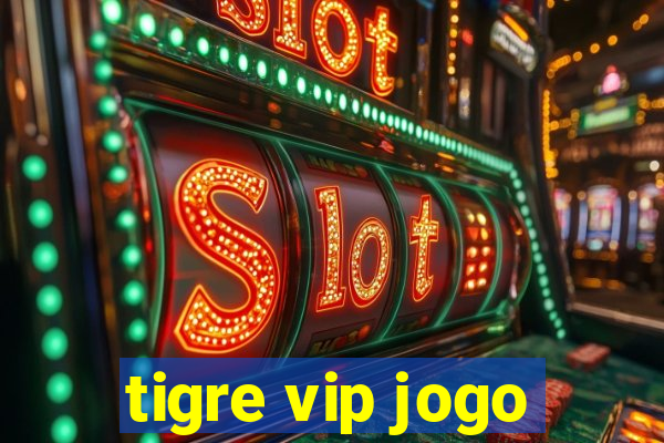 tigre vip jogo