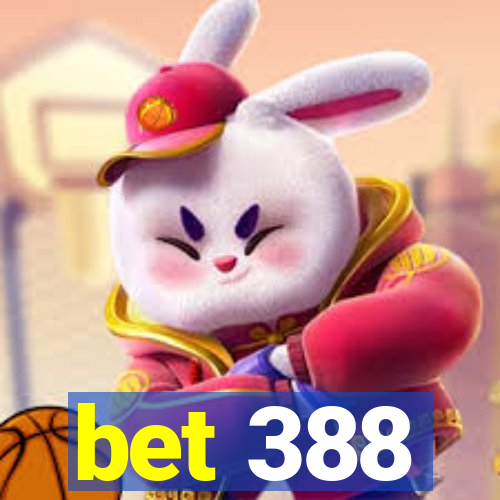 bet 388