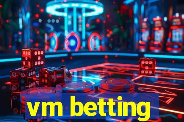 vm betting