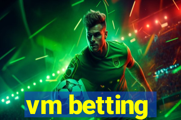 vm betting