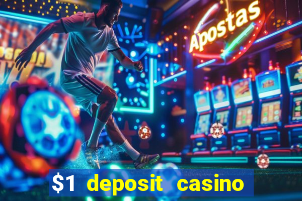 $1 deposit casino for new player