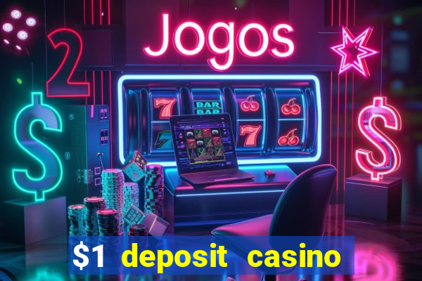 $1 deposit casino for new player