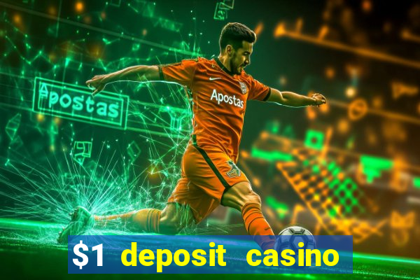 $1 deposit casino for new player