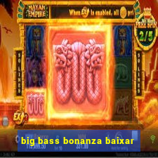 big bass bonanza baixar