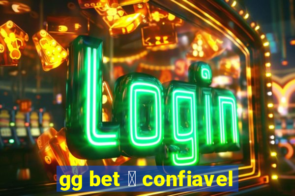 gg bet 茅 confiavel