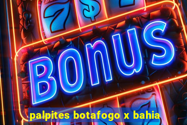 palpites botafogo x bahia